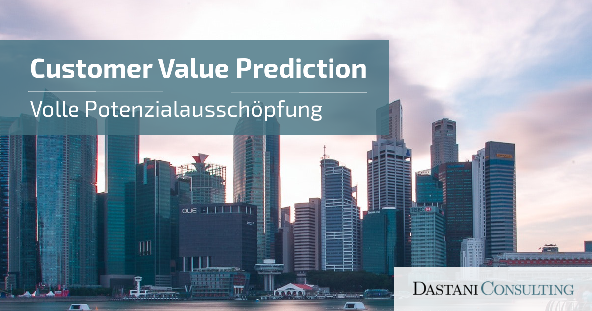 Customer Value Prediction | Volle Potenzialausschöpfung