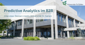 Predictive Analytics im B2B - Geschäft | Interview Dastani meets Universität St. Gallen