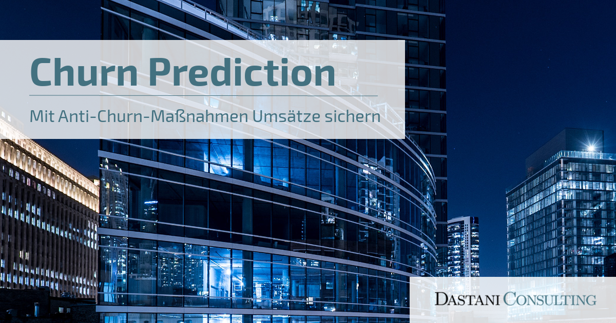 Churn-Prediction | Mit Anti-Churn Maßnahmen Umsätze sichern