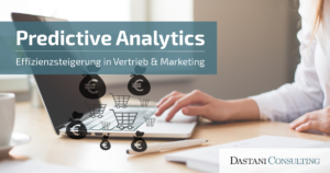 Predictive Analytics im E-Commerce | Effizienzsteigerung im Marketing und Vertrieb