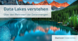 Data Lakes verstehen | Über den Mehrwert der Datenmengen