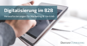 Digitalisierung im B2B | Herausforderungen für Marketing und Vertrieb